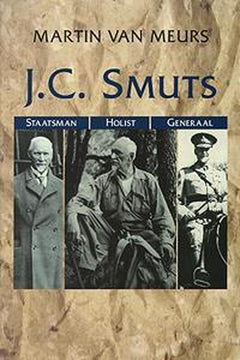J.C. Smuts: Staatsman, Holist, Generaal - Martin H. Meurs