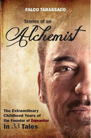 Stories of an Alchemist. The Extraordinary Childhood Years of the Founder of Damanhur in 33 Tales Oberto Airaudi (Falco)