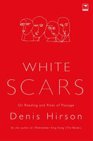 White Scars: On Reading and Rites of Passage - Denis Hirson
