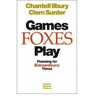 Games Foxes Play - Chantell Ilbury & Clem Sunter