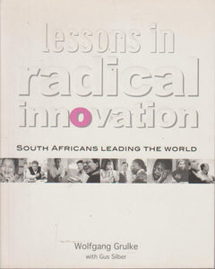 Lessons in Radical Innovation: South Africans Leading the World - Wolfgang Grulke
