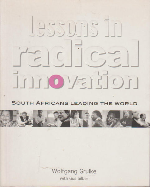 Lessons in Radical Innovation: South Africans Leading the World - Wolfgang Grulke