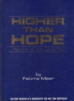 Higher than Hope 'Rohlihlahla we love you' (Nelson Mandela's biography on his 70th birthday) - Fatima Meer