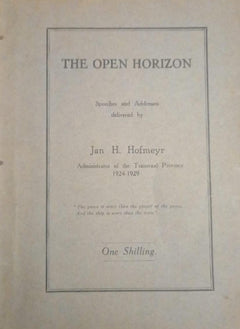 The Open Horizon : Speeches and Addresses Delivered by Jan H Hofmeyr