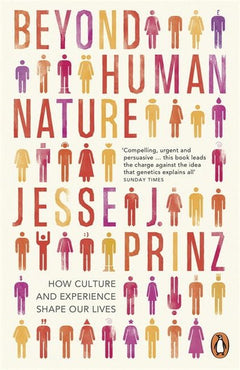 Beyond Human Nature How Culture and Experience Shape Our Lives Jesse J. Prinz