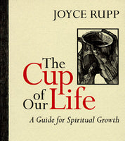 The Cup of Our Life: A Guide for Spiritual Growth Rupp, Joyce Pitz, Jane