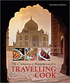 The Culinary Adventures of a Travelling Cook Natasha Barnes