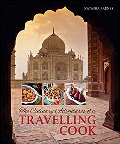 The Culinary Adventures of a Travelling Cook Natasha Barnes