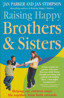Raising Happy Brothers and Sisters: Helping Our Children Enjoy Life Together, from Birth Onwards Jan Parker & Jan Stimpson