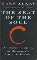 The Seat of the Soul :An Inspiring Vision of Humanity's Spiritual Destiny - Gary Zukav