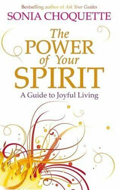 The Power of Your Spirit - Sonia Choquette