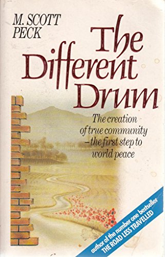 The Different Drum - The creation of true community - the first step to world peace M. Scott Peck