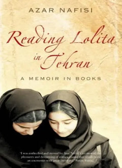 Reading Lolita in Tehran: A Memoir in Books - Azar Nafisi