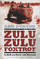 Zulu Zulu Foxtrot To Hell and Back with Koevoet Arn Durand