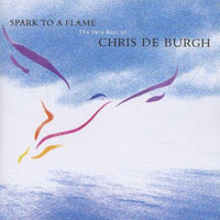 Chris De Burgh - Spark To A Flame (The Very Best Of Chris De Burgh)