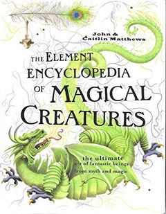 The Element Encyclopedia of Magical Creatures John and Caitlin Matthews