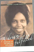 A Dream Fulfilled: Memoirs Of An African Diplomat Thandi Lujabe-rankoe