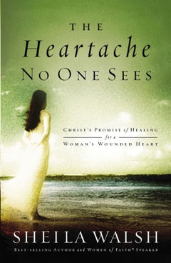 The Heartache No One Sees  Sheila Walsh