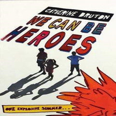 We Can Be Heroes Catherine Bruton