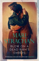 Blow on a Dead Man's Embers Mari Strachan