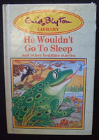 Enid Blyton: He Wouldn't Go to Sleep and Other Stories (Enid Blyton)  Enid Blyton
