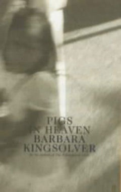 Pigs in Heaven Kingsolver, Barbara