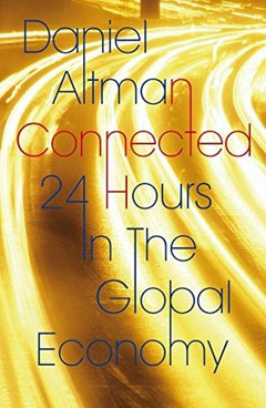 Connected 24 Hours in the Global Economy Daniel Altman