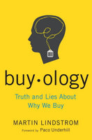 Buyology: Truth and Lies About Why We Buy Lindstrom, Martin