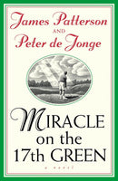 Miracle on the 17th Green James Patterson Peter De Jonge
