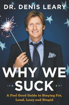 Why we suck Denis Leary