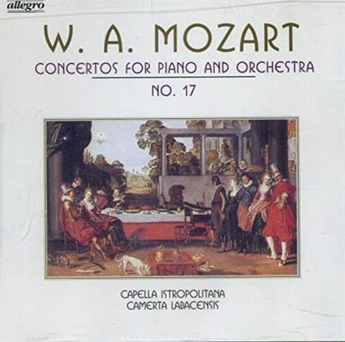 Mozart, Capella Istropolitana, Camerta Labacensis - Cencortos for Piano and Orchestra No. 17