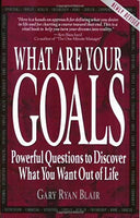 What Are Your Goals: Powerful Questions to Discover What You Want Out of Life Blair, Gary Ryan