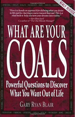 What Are Your Goals: Powerful Questions to Discover What You Want Out of Life Blair, Gary Ryan
