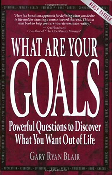 What Are Your Goals: Powerful Questions to Discover What You Want Out of Life Blair, Gary Ryan