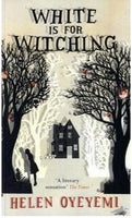 White is for Witching - Helen Oyeyemi