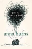 Little Constructions Anna Burns