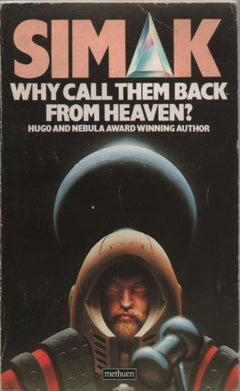 Why Call Them Back from Heaven? Clifford D. Simak