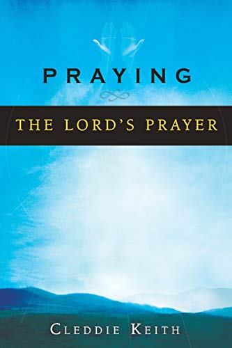 Praying the Lord's Prayer Cleddie Keith