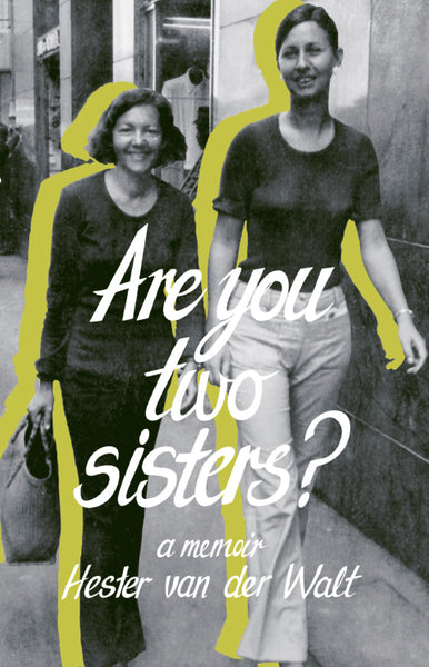 Are you two sisters?: A Memoir - Hester Van Der Walt