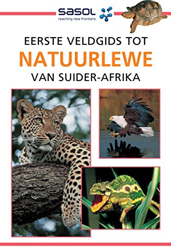 Eerste veldgids tot natuurlewe van Suider-Afrika Sean Fraser