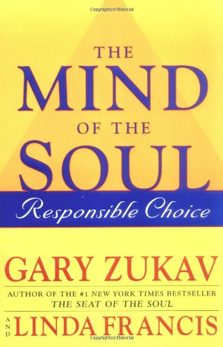 The Mind of the Soul: Responsible Choice - Gary Zukav