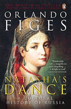 Natasha's Dance A Cultural History of Russia Orlando Figes