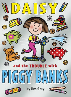 Daisy and the Trouble with Piggy Banks Kes Gray