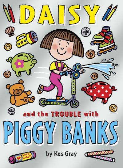 Daisy and the Trouble with Piggy Banks Kes Gray