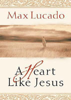 A Heart Like Jesus  Max Lucado