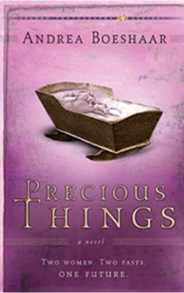Precious Things: Two Women, Two Pasts, One Future (Faded Photographs) Boeshaar, Andrea