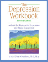 The Depression Workbook: A Guide for Living with Depression and Manic Depression - Mary Ellen Copeland