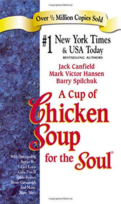A Cup of Chicken Soup for the Soul Stories to Open the Heart and Rekindle the Spirit Jack Canfield & Mark Victor Hansen & Barry Spilchuk