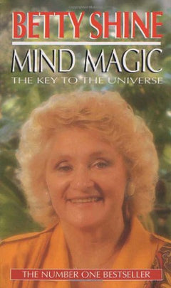 Mind Magic The Key to the Universe Betty Shine