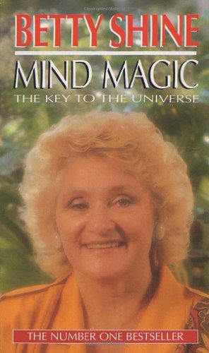 Mind Magic The Key to the Universe Betty Shine